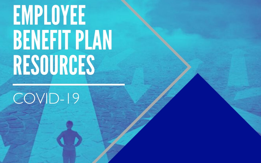 Employee Benefit Plan COVID-19 Resources – May 2020