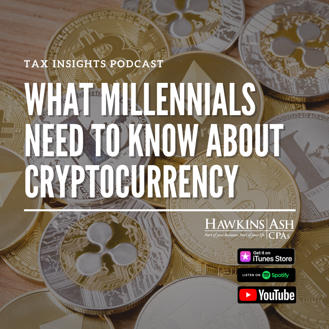 Podcast What Millennials Need To Know About Cryptocurrency Hawkins Ash Cpas